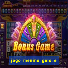 jogo menino gelo e menina lava